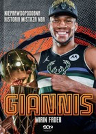 Giannis. Nieprawdopodobna historia mistrza NBA