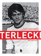 (Stanisław) Terlecki (biografia) Tragiczna historia jednego z najlepszych piłkarzy w Polsce