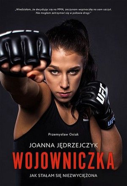 Joanna Jędrzejczyk Wojowniczka Jak stałam się nieśmiertelna