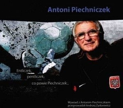 Antoni Piechniczek. Entliczek, pentliczek, co powie Piechniczek... (audiobook CD mp3)