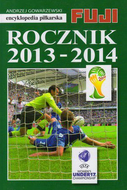 Rocznik 2013 - 2014: Encyklopedia piłkarska FUJI (tom 42)