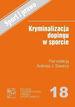 Kryminalizacja dopingu w sporcie (Sport i Prawo, tom 18)