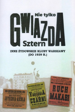 Nie tylko Gwiazda Sztern. Inne żydowskie kluby Warszawy (do 1939r.)