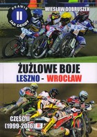 Żużlowe boje Leszno-Wrocław. Prawie jak derby część II (1999-2016)