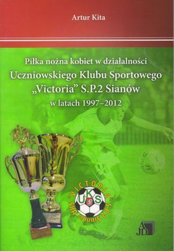 Piłka nożna kobiet w działalności UKS Victoria S.P.2 Sianów w latach 1997 - 2012