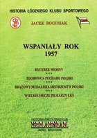 Wspaniały rok 1957. Historia Łódzkiego Klubu Sportowego Tom 5