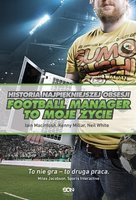 Football Manager to moje życie. Historia najpiękniejszej obsesji	