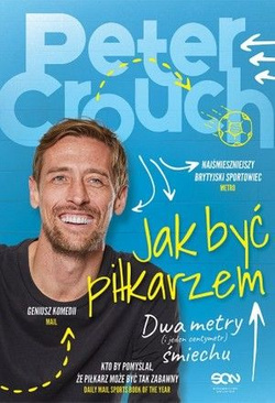 Peter Crouch (autobiografia) Jak być piłkarzem. Dwa metry śmiechu