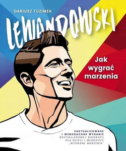 Lewandowski. Jak wygrać marzenia