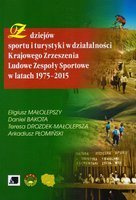 Z dziejów sportu i turystyki w działalności Krajowego Zrzeszenia Ludowe Zespoły Sportowe w latach 1975-2015