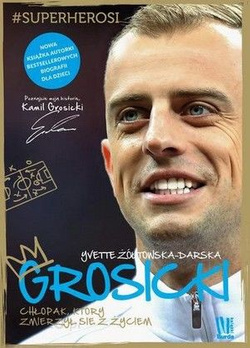 Grosicki. Chłopak, który zmierzył się z życiem