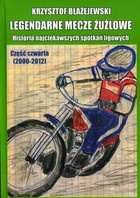 Legendarne mecze żużlowe. Historia najciekawszych spotkań ligowych. Część czwarta (2000-2012)