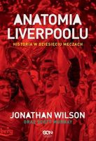 Anatomia Liverpoolu. Historia w dziesięciu meczach