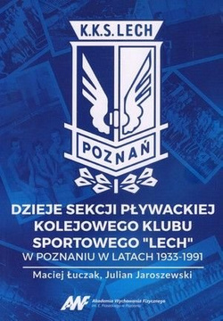 Dzieje sekcji pływackiej Kolejowego Klubu Sportowego Lech w Poznaniu w latach 1933-1991