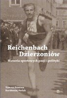 Reichenbach Dzierżoniów. Historia sportowych pasji i polityki Tomasz Przerwa