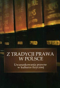 Z tradycji prawa w Polsce: uwarunkowania prawne w kulturze fizycznej