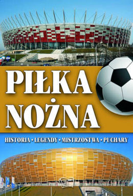 Pilka Nozna Historia Legendy Mistrzostwa Puchary Ksiazka Ksiegarnia Sportowa Sendsport Net